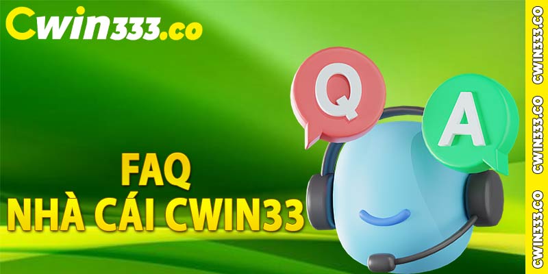 Faqs – Các câu hỏi thường gặp tại nhà cái cwin333