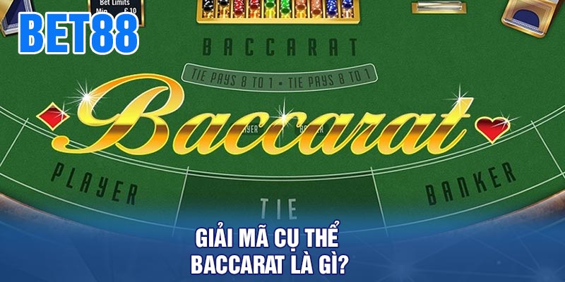 Giải mã cụ thể baccarat là gì?